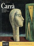 L'opera completa di Carrà : dal futurismo alla metafisica e al realismo mitico : 1910-1930