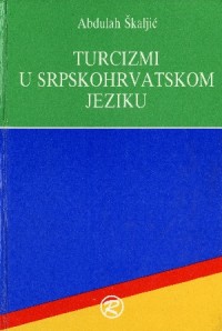 Image of Turcizmi u srpskohrvatskom jeziku