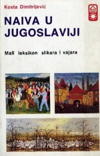 Naiva u Jugoslaviji : mali leksikon slikara i vajara