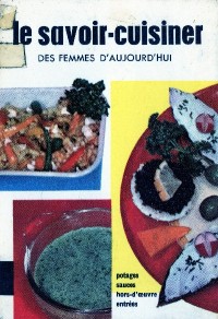 Image of Le savoir-cuisiner des femmes d'aujourd'hui: potages, sauces, hors-d'uvre, entrées